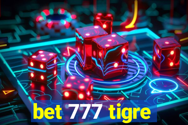 bet 777 tigre